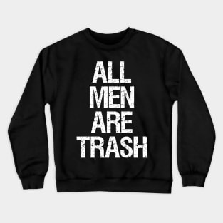 all men are trash Crewneck Sweatshirt